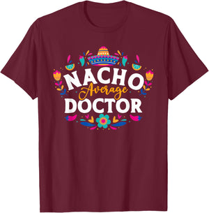 Nacho Average Doctor Cinco De Mayo Mexican Matching Family T-Shirt - T-Shirt | Maroon