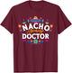 Nacho Average Doctor Cinco De Mayo Mexican Matching Family T-Shirt - T-Shirt | Maroon