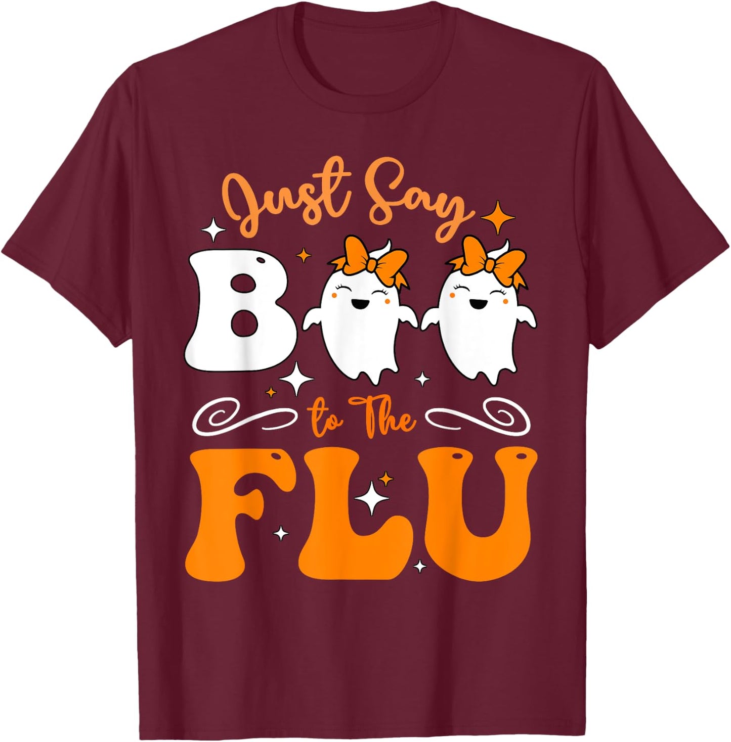 Say Boo To The Flu Funny Halloween Bow Cute Ghost Boo To Flu T-Shirt - T-Shirt | Maroon