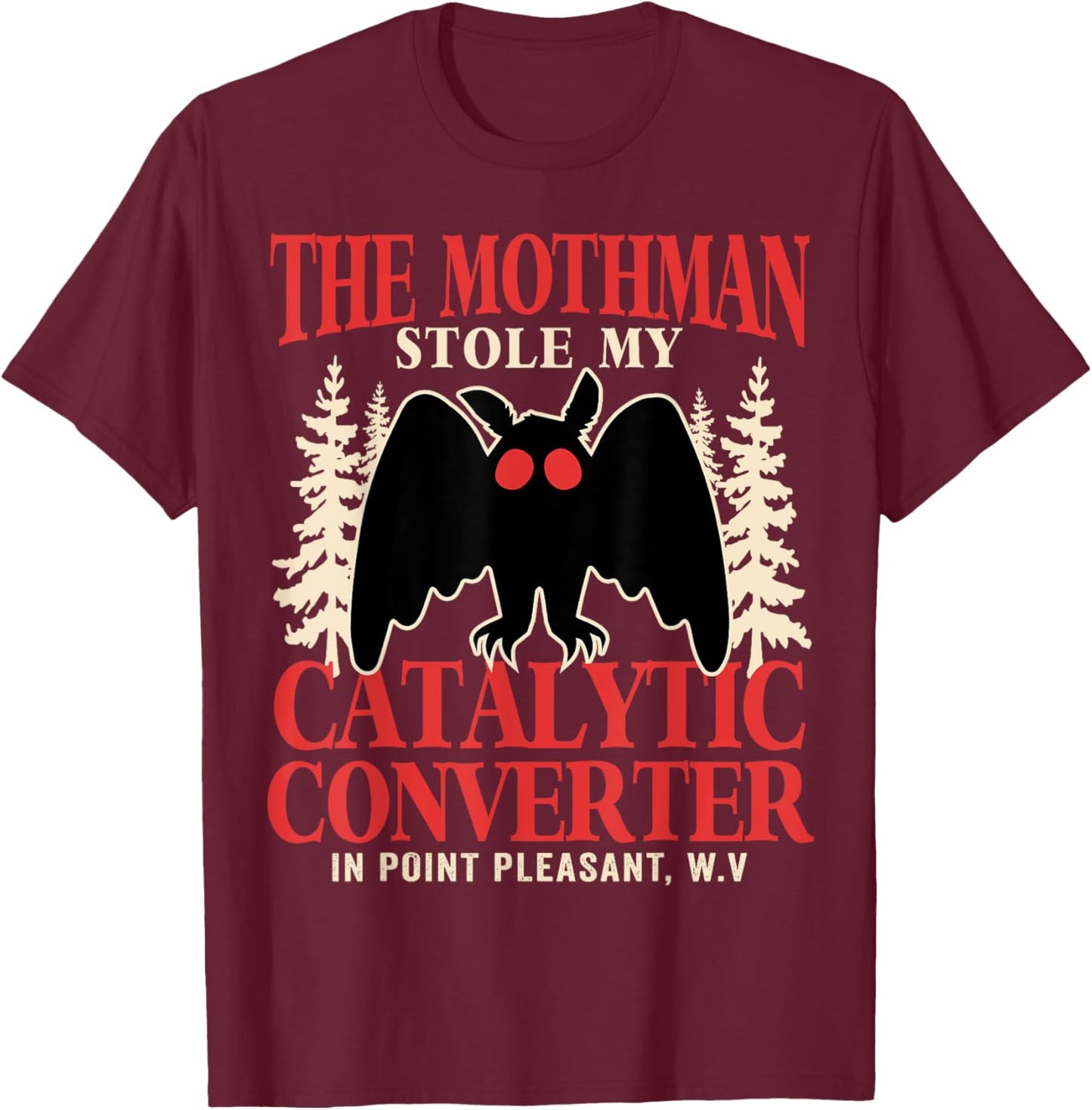 Funny Mothman Stole My Catalytic Converter Mothman Cryptid T-Shirt - T-Shirt | Maroon
