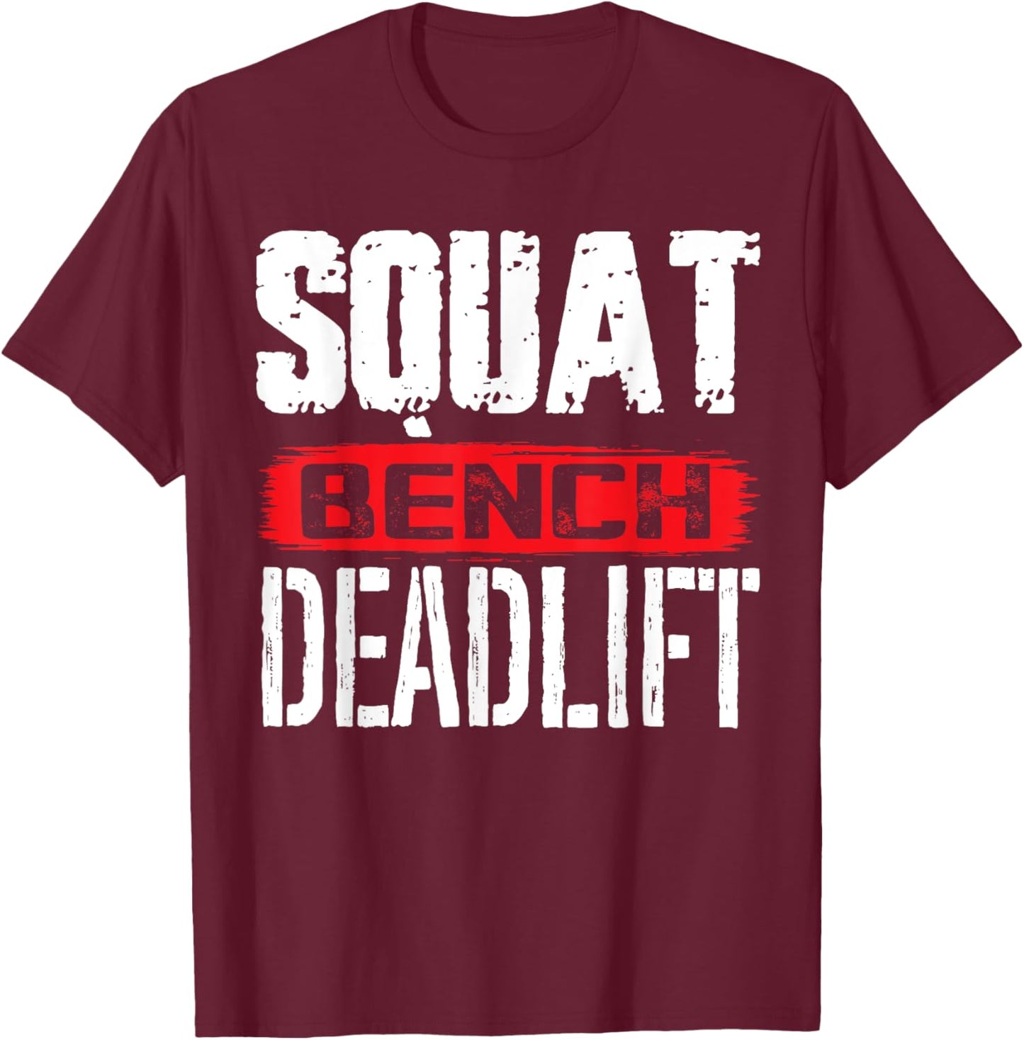 Squat Bench Deadlift - Workout Powerlifting Weightlifting T-Shirt - T-Shirt | Maroon