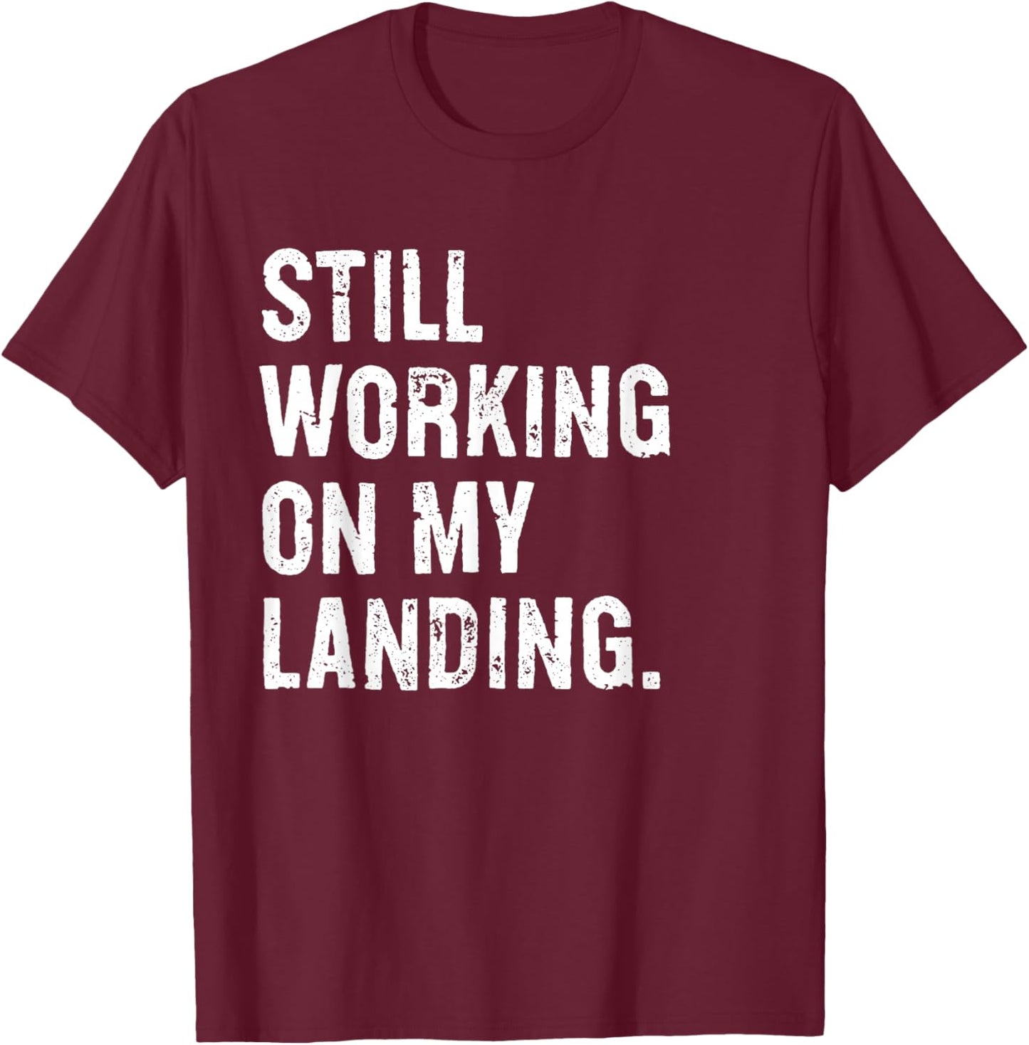 Still Working On My Landing Funny Broken Arm Wrist Elbow T-Shirt - T-Shirt | Maroon