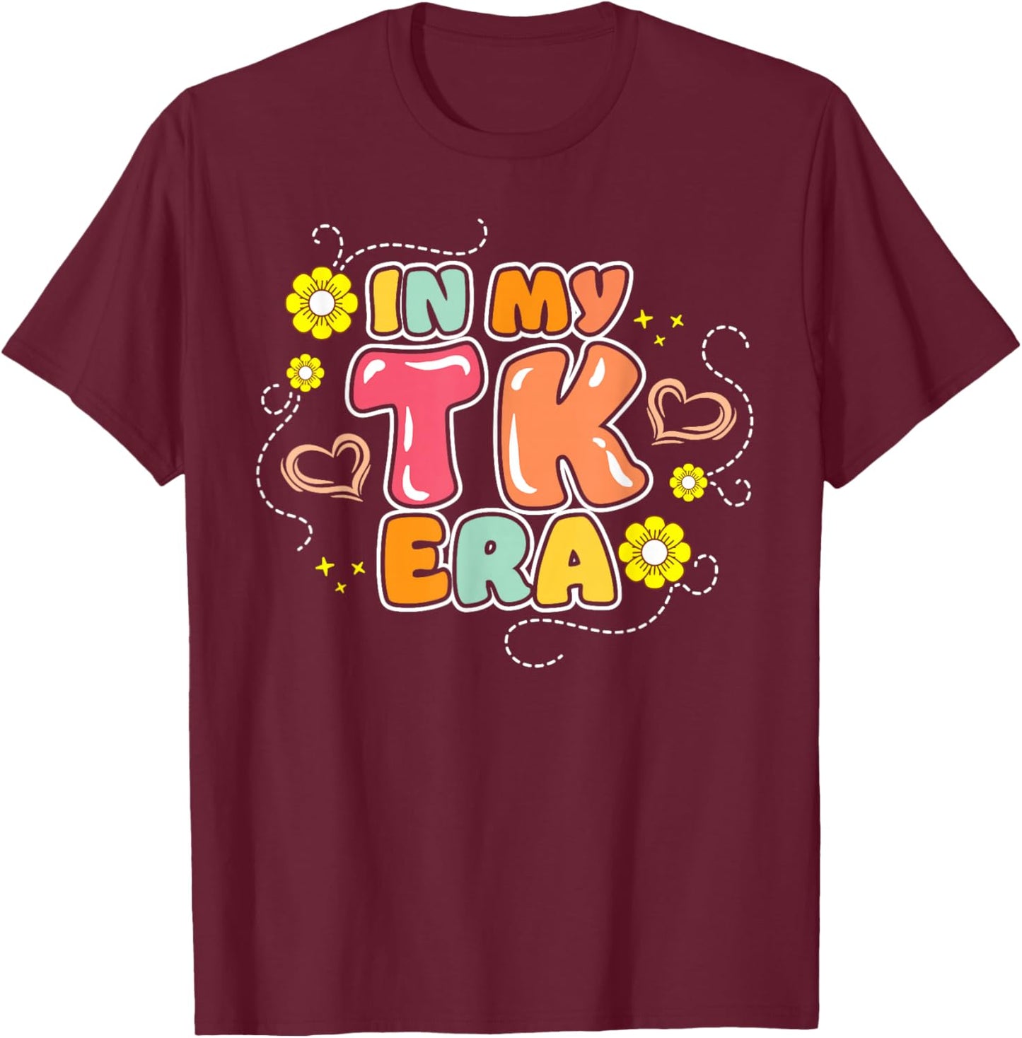 In My TK Era Transitional Kindergarten Student Teacher T-Shirt - T-Shirt | Maroon