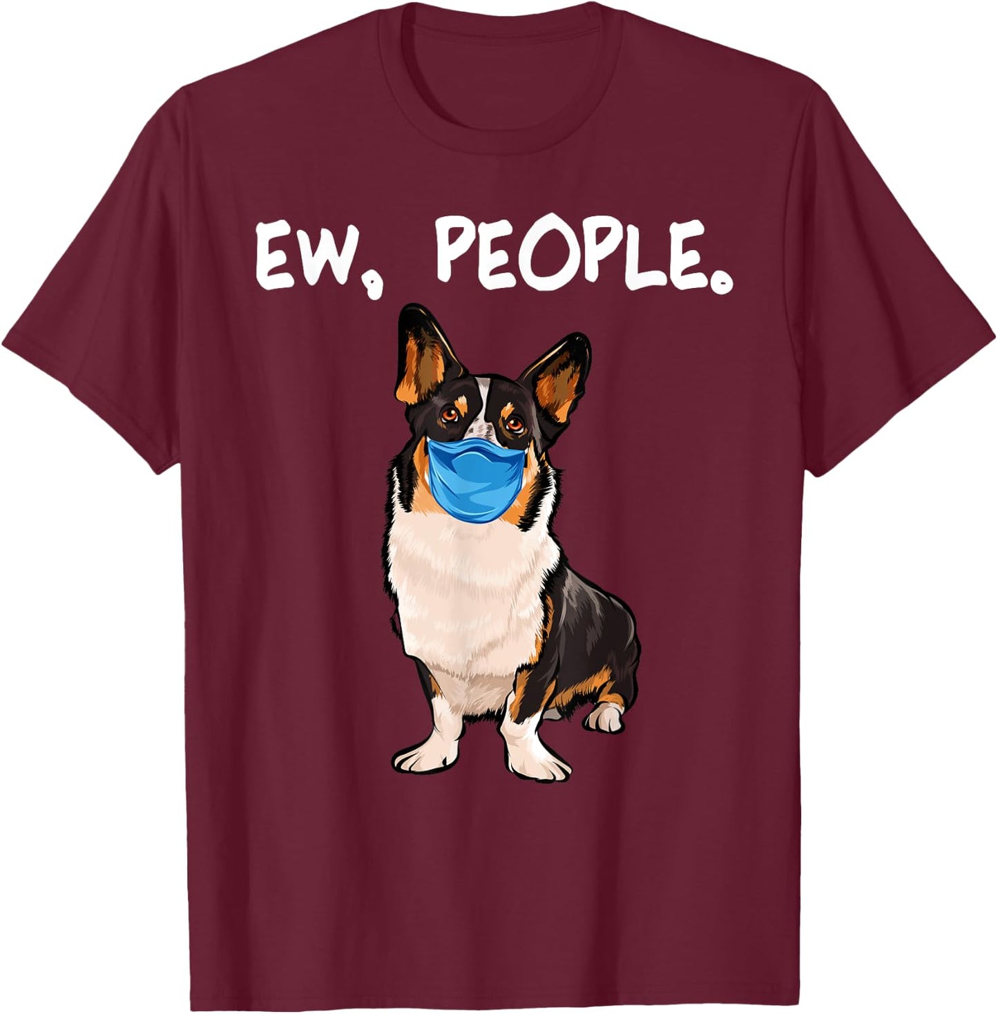 Cardigan Welsh Corgi Ew People Dog Wearing Face Mask Men Women T-Shirt - T-Shirt | Maroon