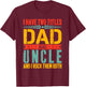 I Have Two Titles Dad and Uncle Father Day Dad T-Shirt - T-Shirt | Maroon