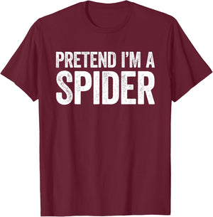 Pretend I'm A Spider Shirt Adult Kids Men Women Costume T-Shirt - T-Shirt | Maroon