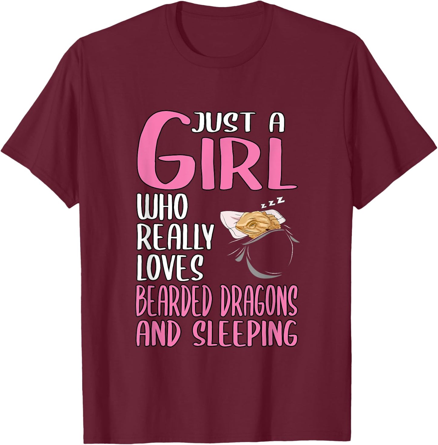 Just A Girl Who Really Loves Bearded Dragons And Sleeping T-Shirt - T-Shirt | Maroon