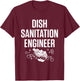 Dishwasher Sanitation Engineer Funny Dishwashing Gift T-Shirt - T-Shirt | Maroon