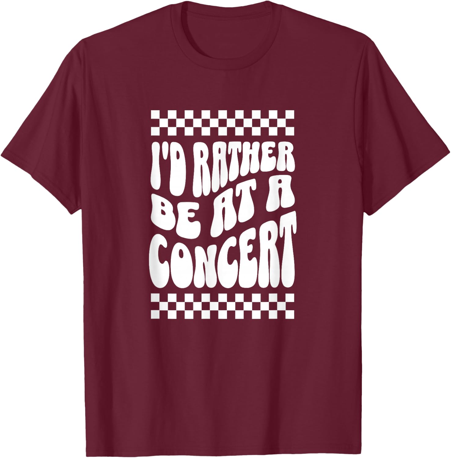 Id Rather Be At A Concert Music Lover Band Festival Country T-Shirt - T-Shirt | Maroon