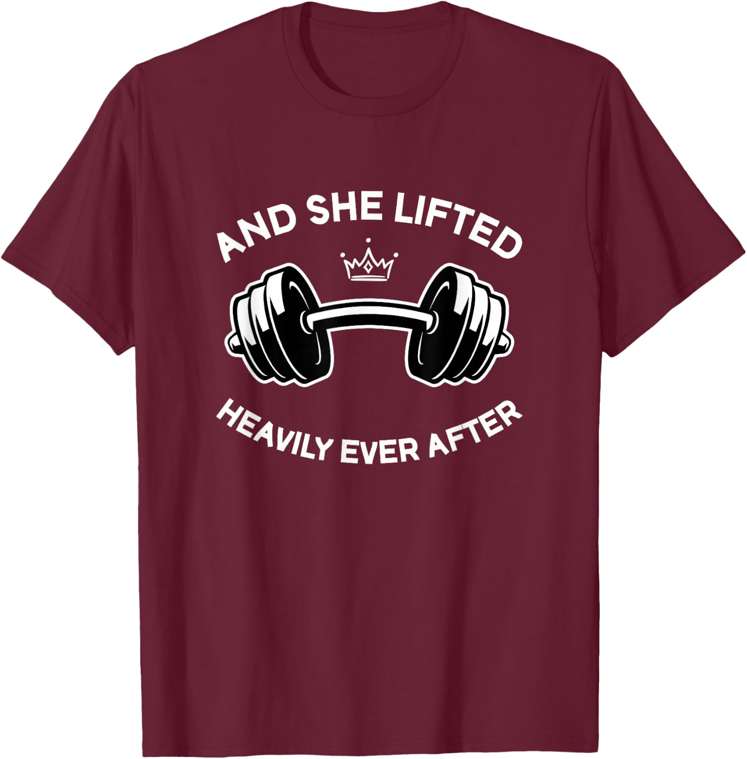 Gym and Weightlifting She Lifted Heavily Ever After T-Shirt - T-Shirt | Maroon