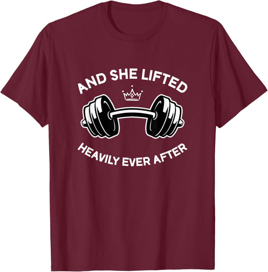 Gym and Weightlifting She Lifted Heavily Ever After T-Shirt - T-Shirt | Maroon