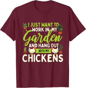 Funny Chicken Shirts I Just Want To Work In My Garden - Chicken Lover Farmyard T-Shirt - T-Shirt | Maroon