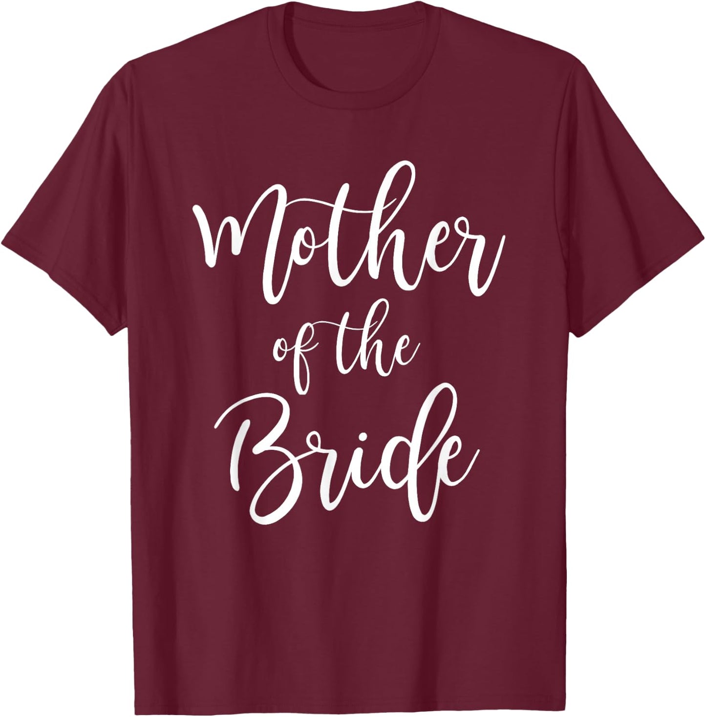 Mother Of The Bride Wedding Mom Bridal T-Shirt - T-Shirt | Maroon