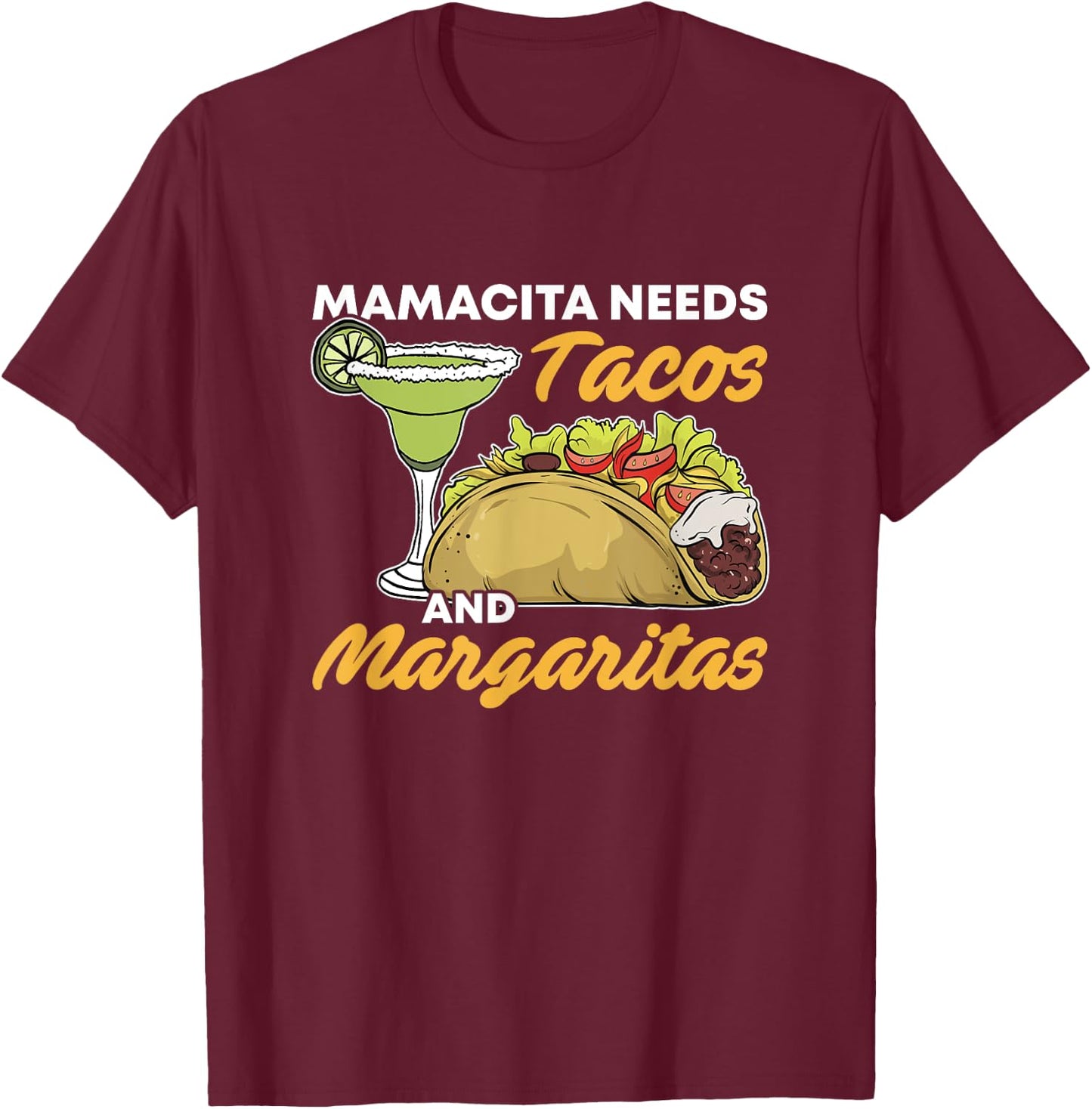 Mamacita Needs Tacos And Margaritas Funny Cinco De Mayo Food T-Shirt - T-Shirt | Maroon