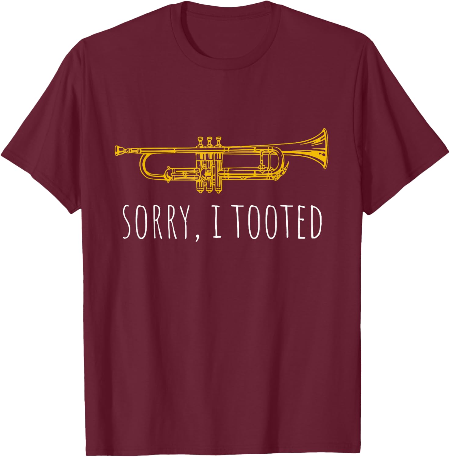 Sorry I Tooted | Funny Jazz Trumpet Player T-Shirt - T-Shirt | Maroon