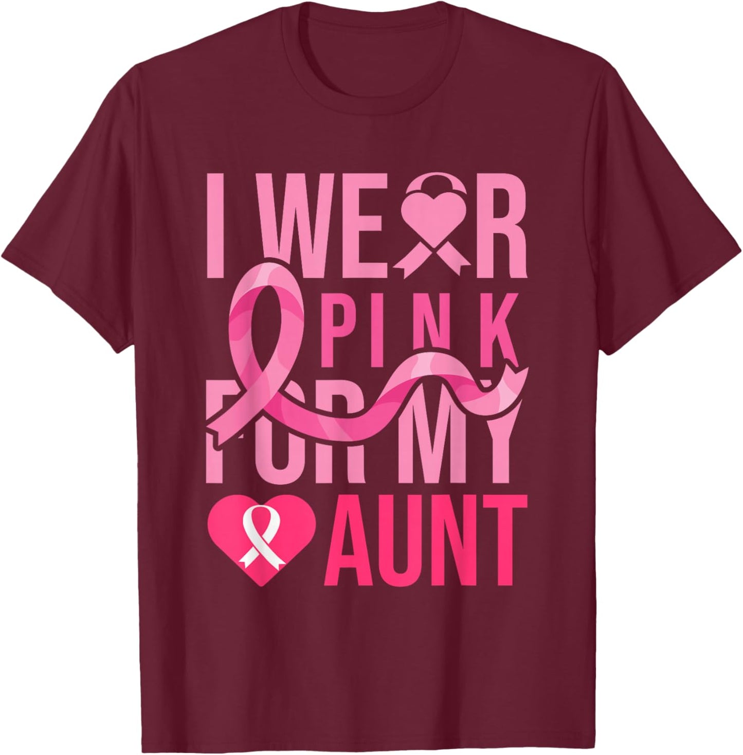 I Wear Pink for My Aunt Breast Cancer Awareness T-Shirt - T-Shirt | Maroon