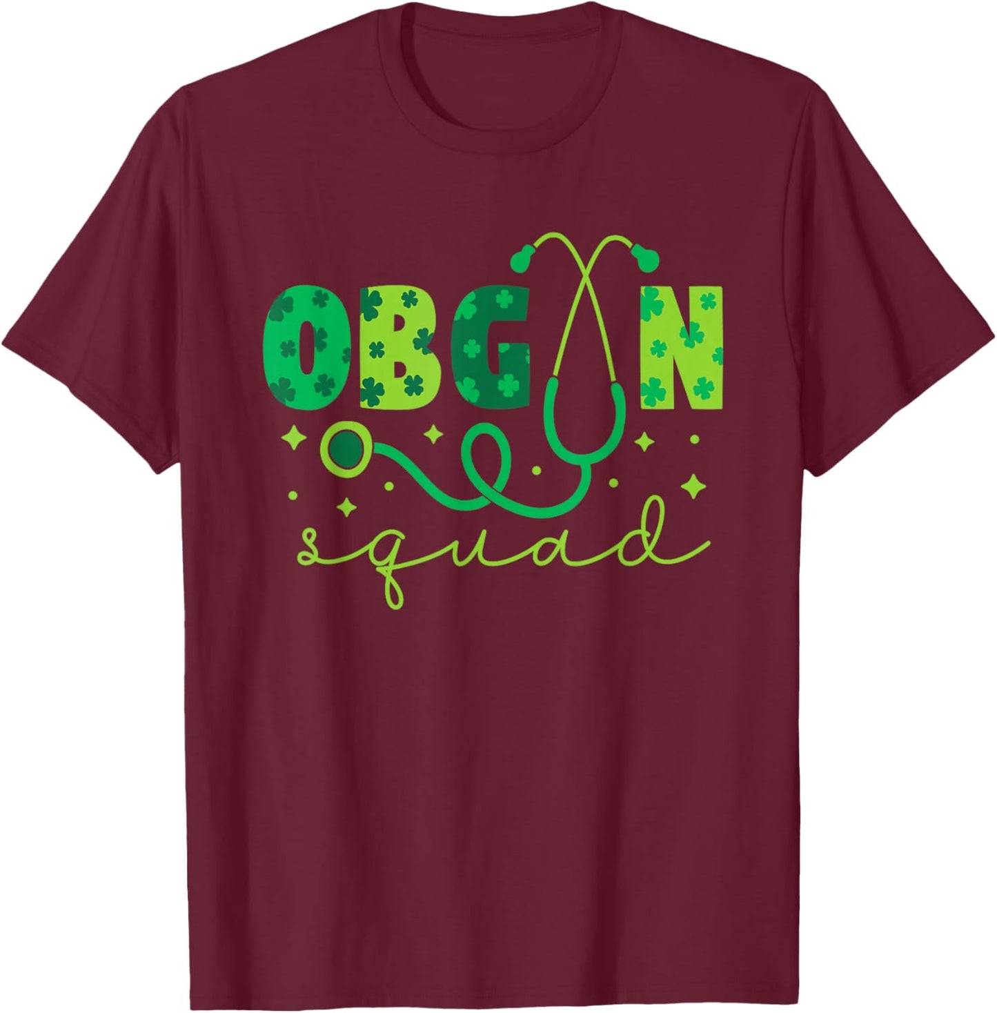 OBGYN Squad St Patrick's Day Nurse Tech Crew - Men Women T-Shirt - T-Shirt | Maroon