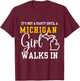 It's Not a Party Until a Michigan Girl Walks In,Proud Girls T-Shirt - T-Shirt | Maroon