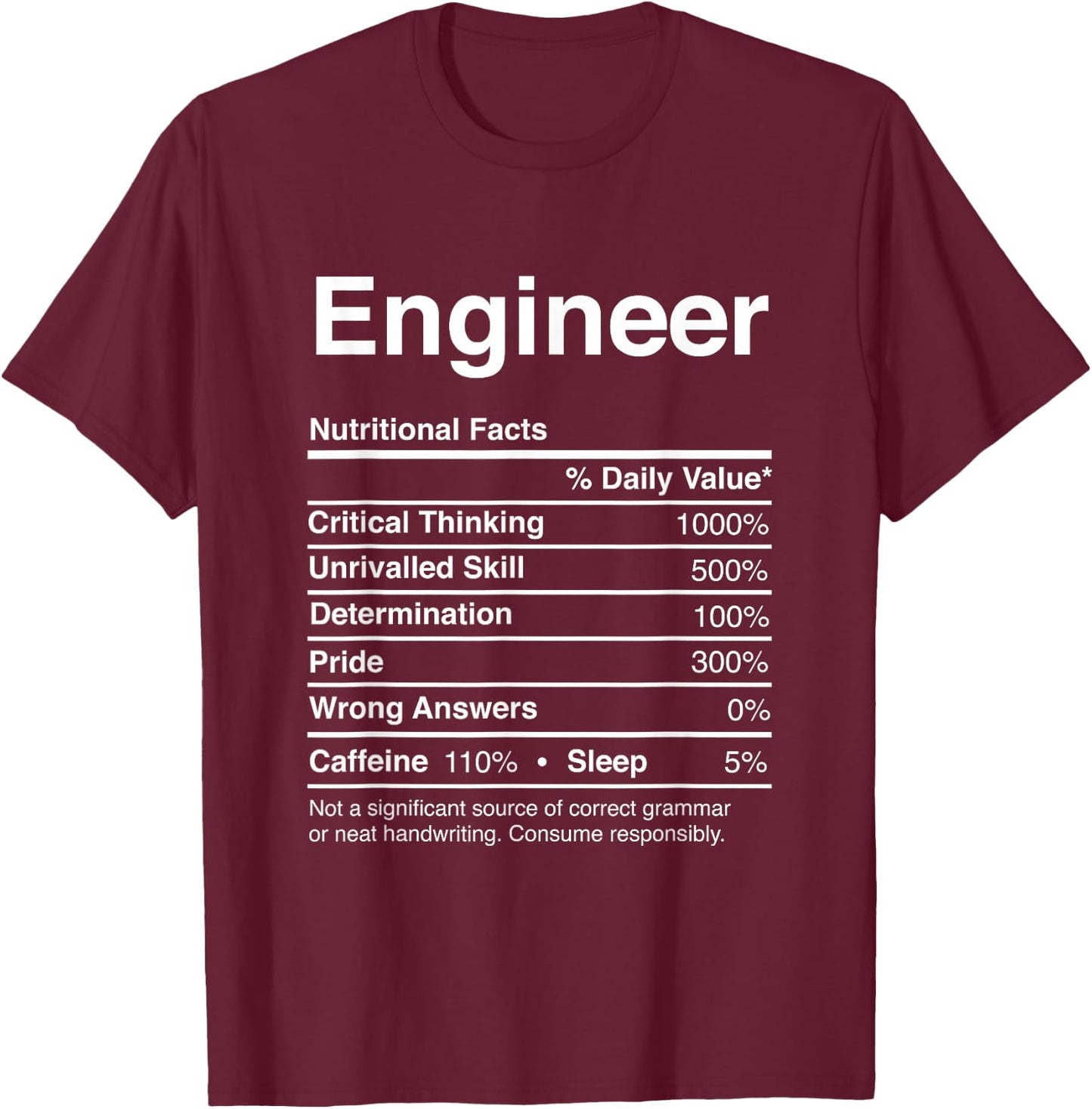 Engineer Gift Nutritional Facts Gag Gifts Funny Joke T-Shirt - T-Shirt | Maroon