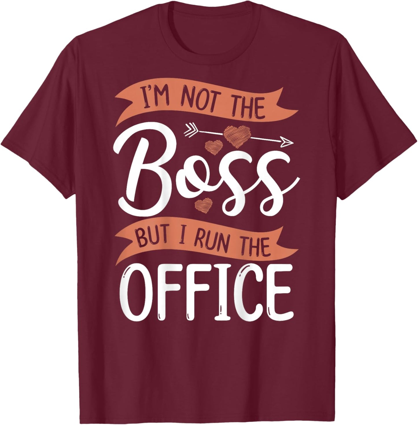 I'm Not The Boss, But I Run The Office Office Secretary T-Shirt - T-Shirt | Maroon