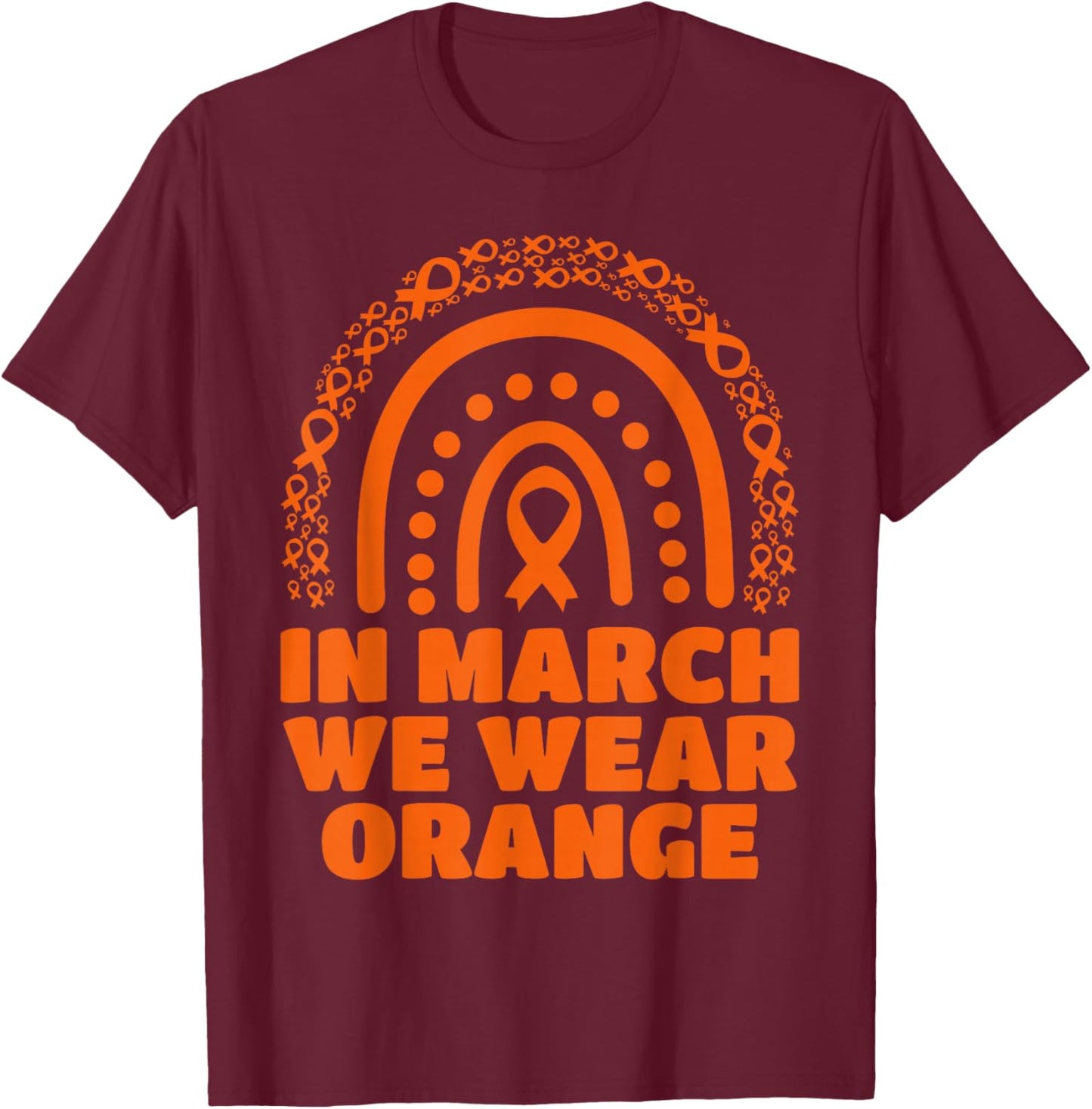 in March We Wear Orange Rainbow Multiple Sclerosis Awareness T-Shirt - T-Shirt | Maroon