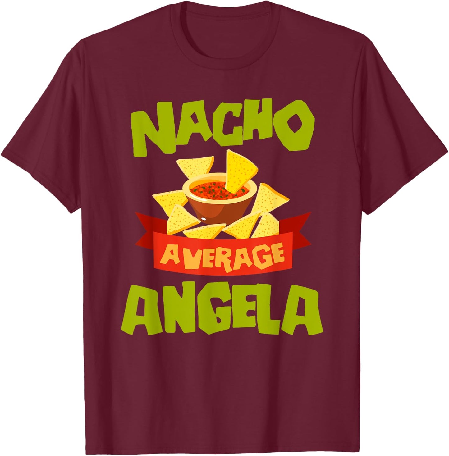 NACHO AVERAGE ANGELA Funny Birthday Personalized Name Gift T-Shirt - T-Shirt | Maroon
