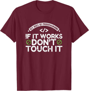 1st Rule of Programming: If It Works, Don’t Touch It T-Shirt - T-Shirt | Maroon