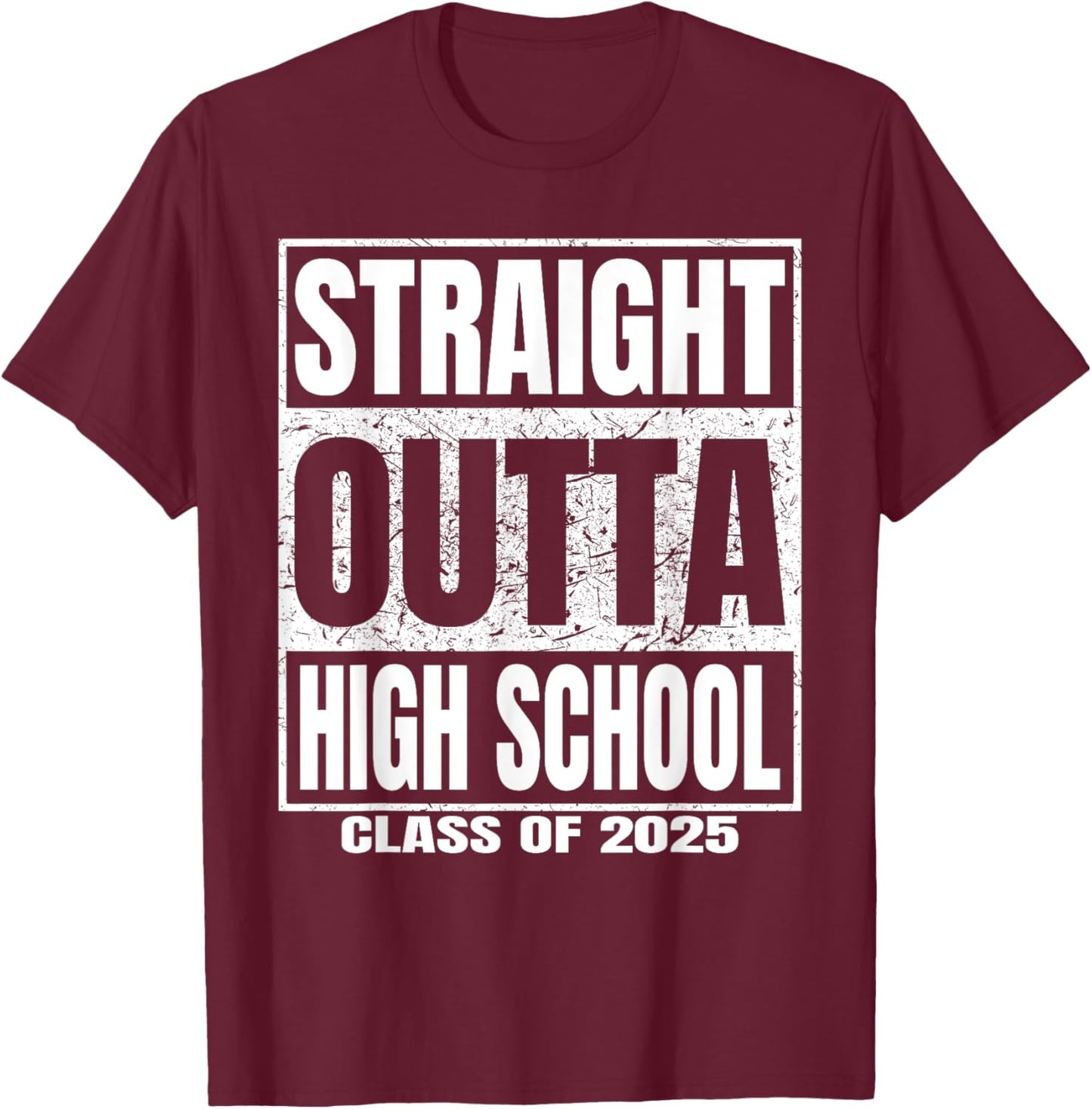 Straight Outta High School Class of 2025 Funny Graduation T-Shirt - T-Shirt | Maroon