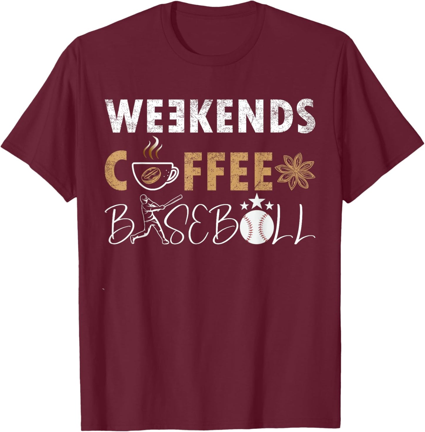 Funny Weekends Coffee and Baseball, Baseball Lovers Funny T-Shirt - T-Shirt | Maroon