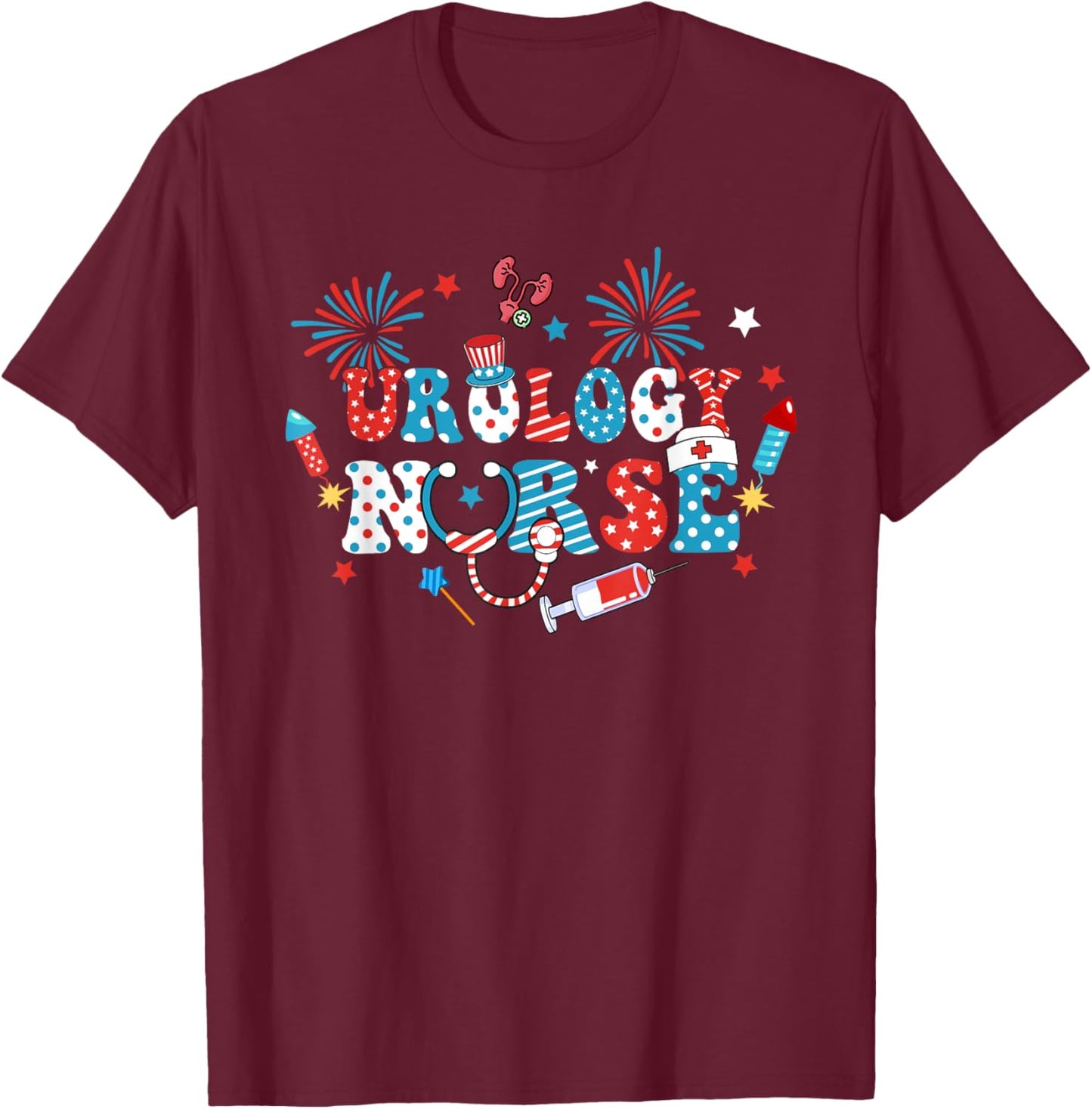 America USA Fireworks Urology Nurse Happy 4th Of July Women Men T-Shirt - T-Shirt | Maroon