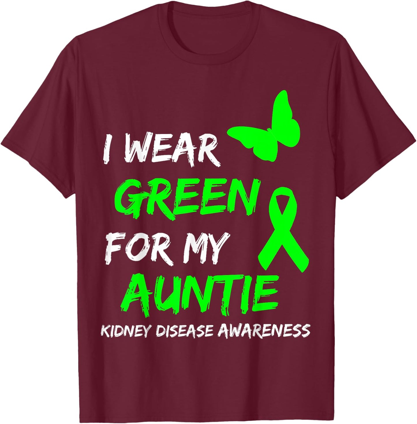 Kidney Disease I Wear Green for My Auntie Ribbon T-Shirt - T-Shirt | Maroon