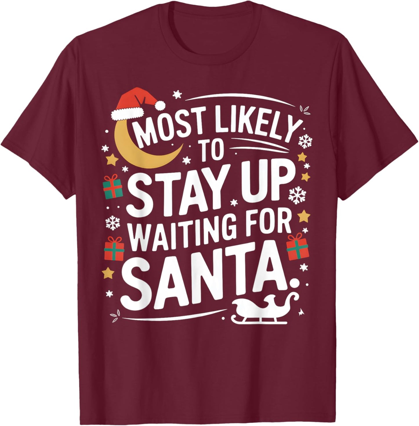 Most Likely to Stay Awake Waiting for Santa Claus Humor Xmas T-Shirt - T-Shirt | Maroon