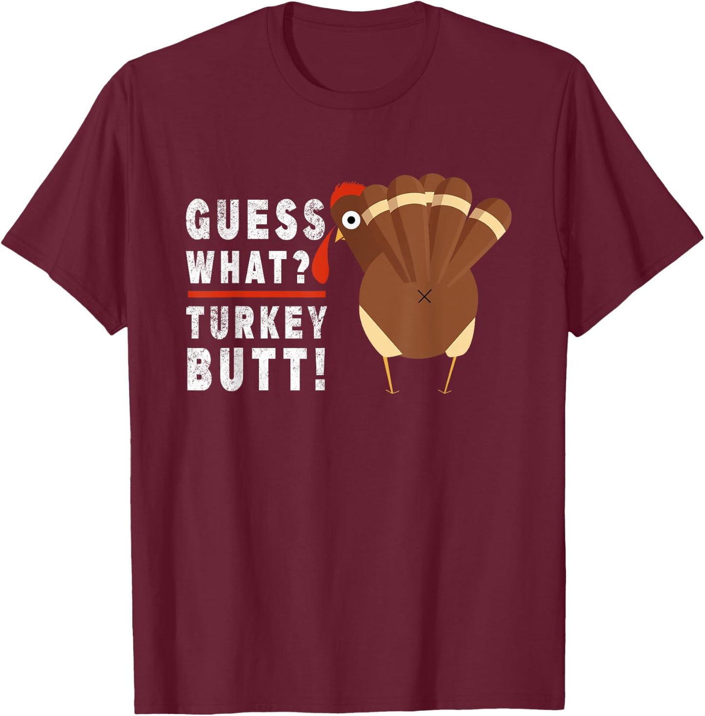 Guess What Turkey Funny Pilgrim Thanksgiving T-Shirt - T-Shirt | Maroon