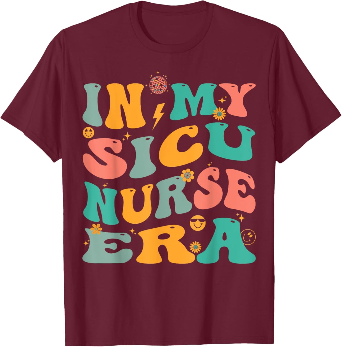 In My SICU Nurse Era Retro Surgical ICU Nursing T-Shirt - T-Shirt | Maroon