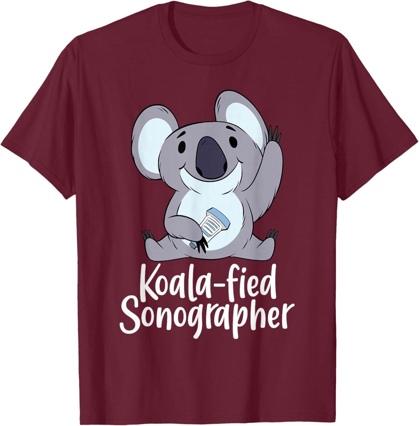 Sonography Ultrasound Tech Sonographer Funny Koala-Fied T-Shirt - T-Shirt | Maroon