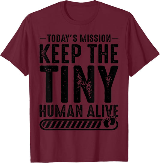 New Dad Est Keep Tiny Human Alive First Time Father's Day T-Shirt - T-Shirt | Maroon