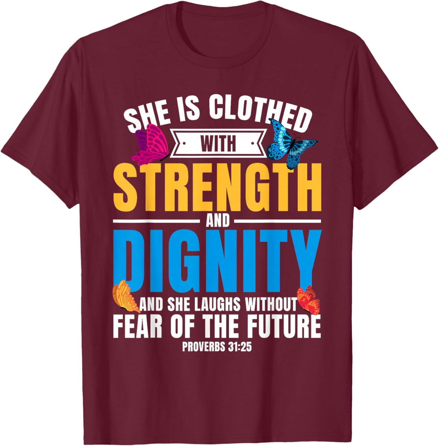 Christian Bible Verse Proverbs 31:25 Butterfly T-Shirt - T-Shirt | Maroon