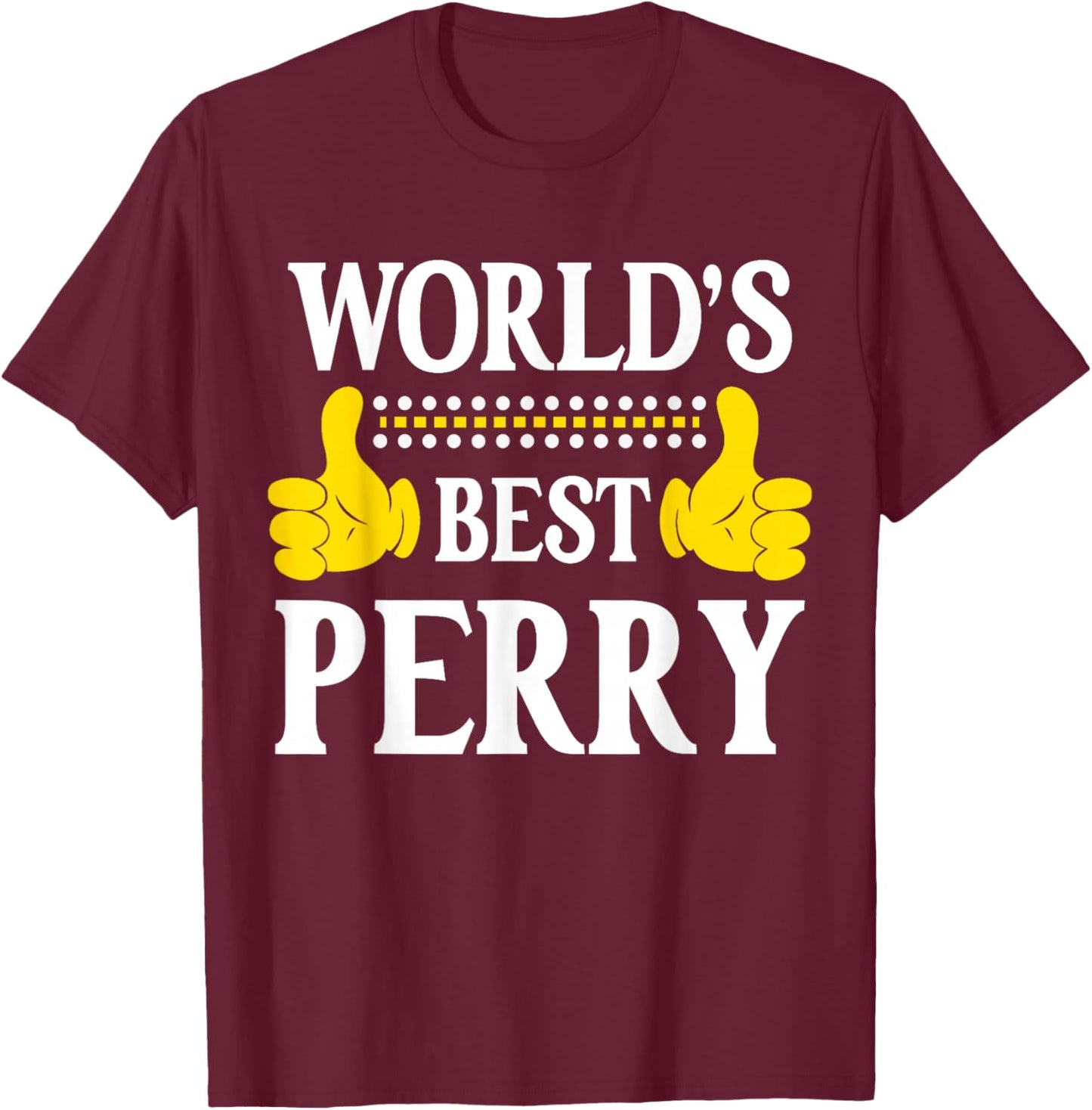 World's Best Perry Personal Name First Name Funny Perry T-Shirt - T-Shirt | Maroon