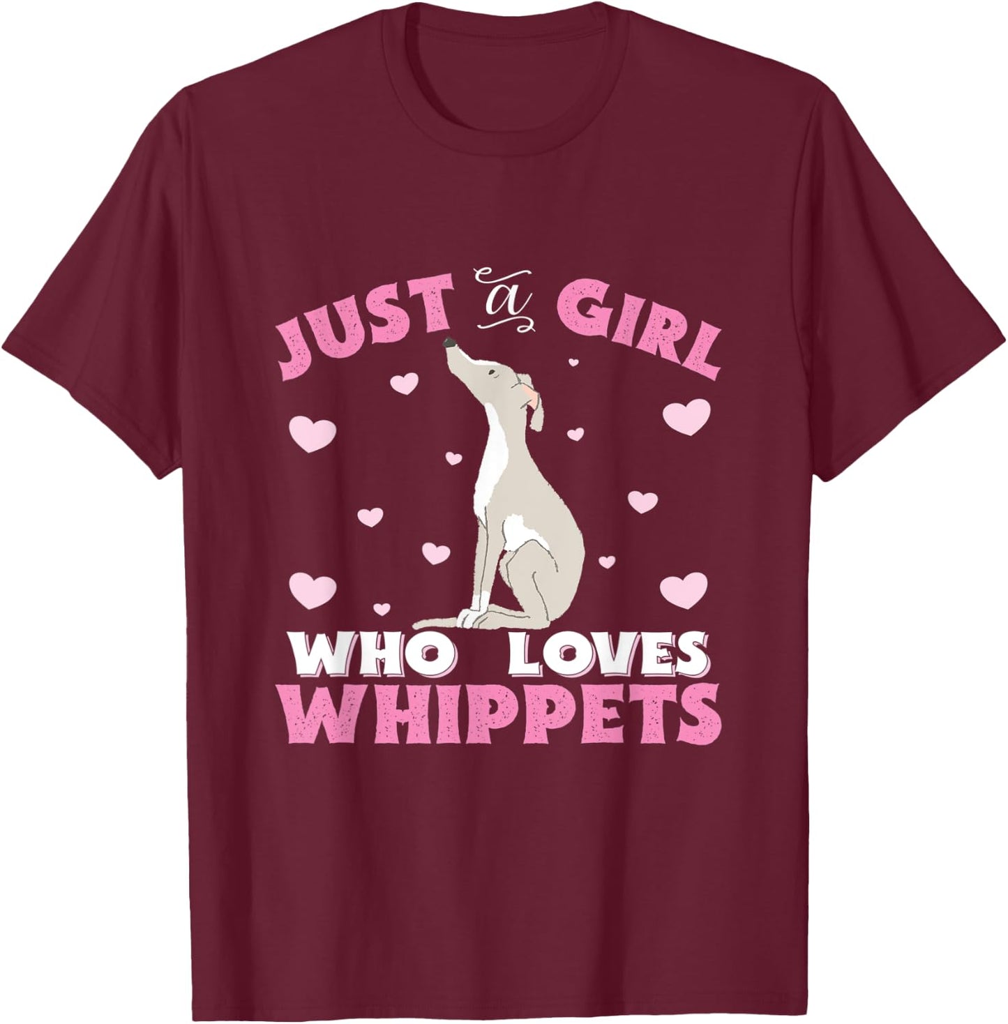 Whippet Just A Girl Who Loves Whippets Gift T-Shirt - T-Shirt | Maroon