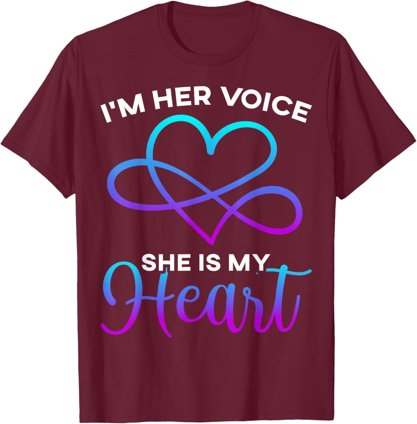 Im Her Voice She is My Heart Autism Awareness Infinity Heart T-Shirt - T-Shirt | Maroon
