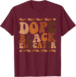 Dope Black Educator Black History Month Teacher juneteenth T-Shirt - T-Shirt | Maroon