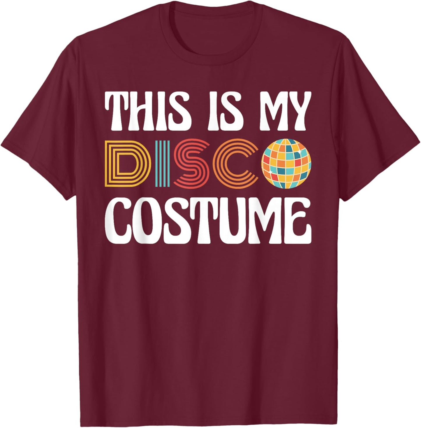 This is My Disco Costume Retro 70s 80s Party T-Shirt - T-Shirt | Maroon