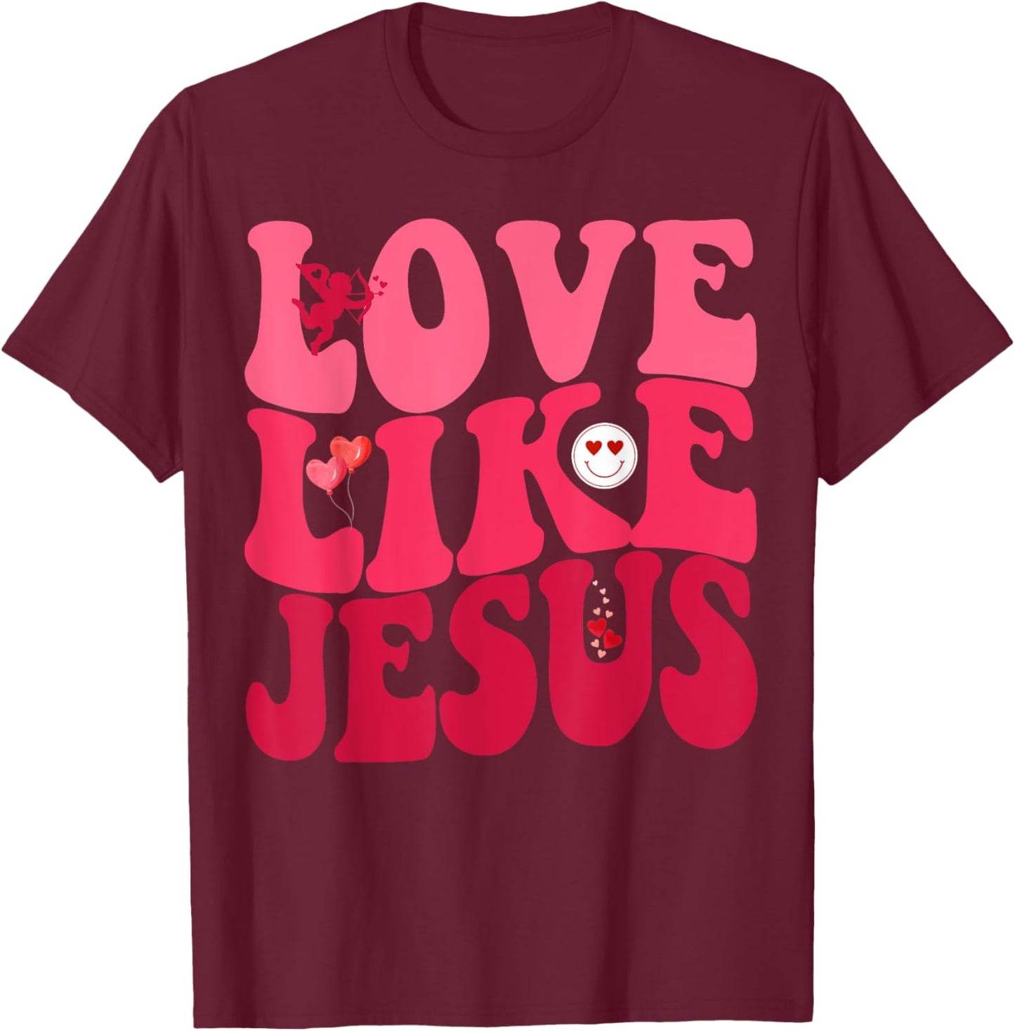 Love Like Jesus God Christian Smile Groovy Valentine's Day T-Shirt - T-Shirt | Maroon
