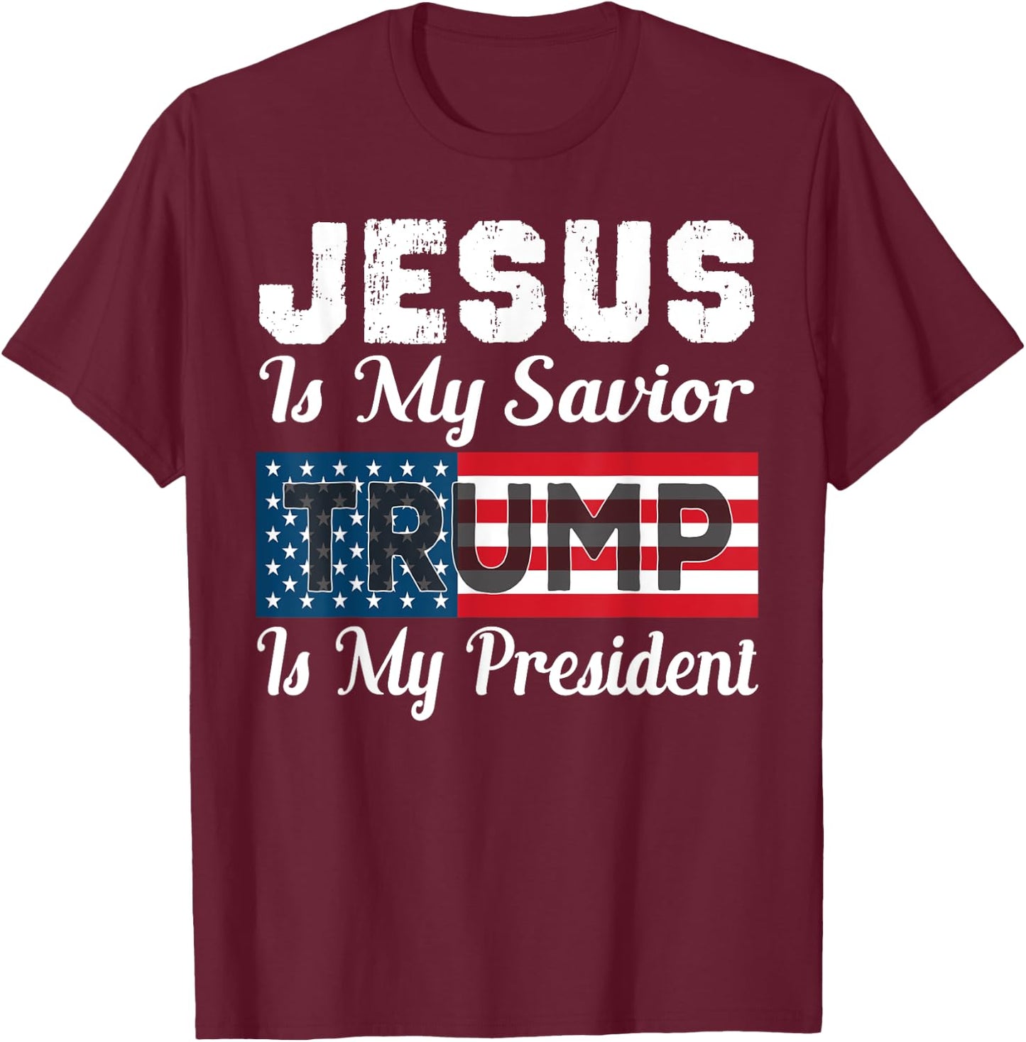 Jesus Is My Savior Trump Is My President Shirt T-Shirt - T-Shirt | Maroon
