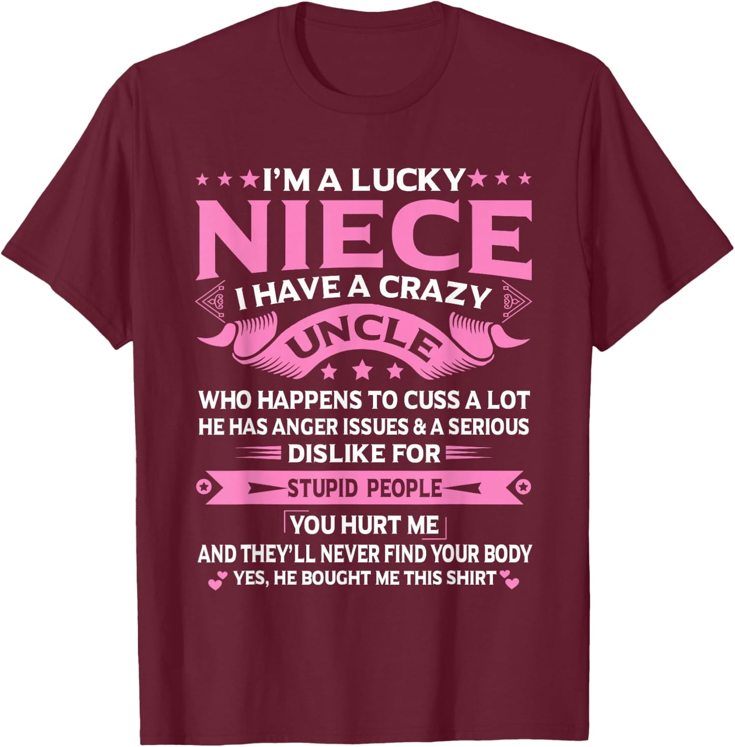 I'm A Lucky Niece I Have a Crazy Uncle Funny Uncle Say Niece T-Shirt - T-Shirt | Maroon