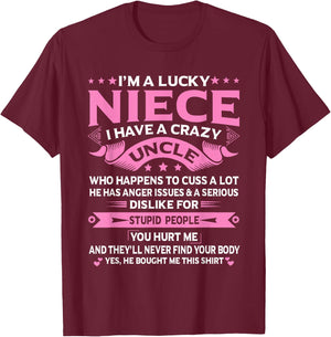 I'm A Lucky Niece I Have a Crazy Uncle Funny Uncle Say Niece T-Shirt - T-Shirt | Maroon