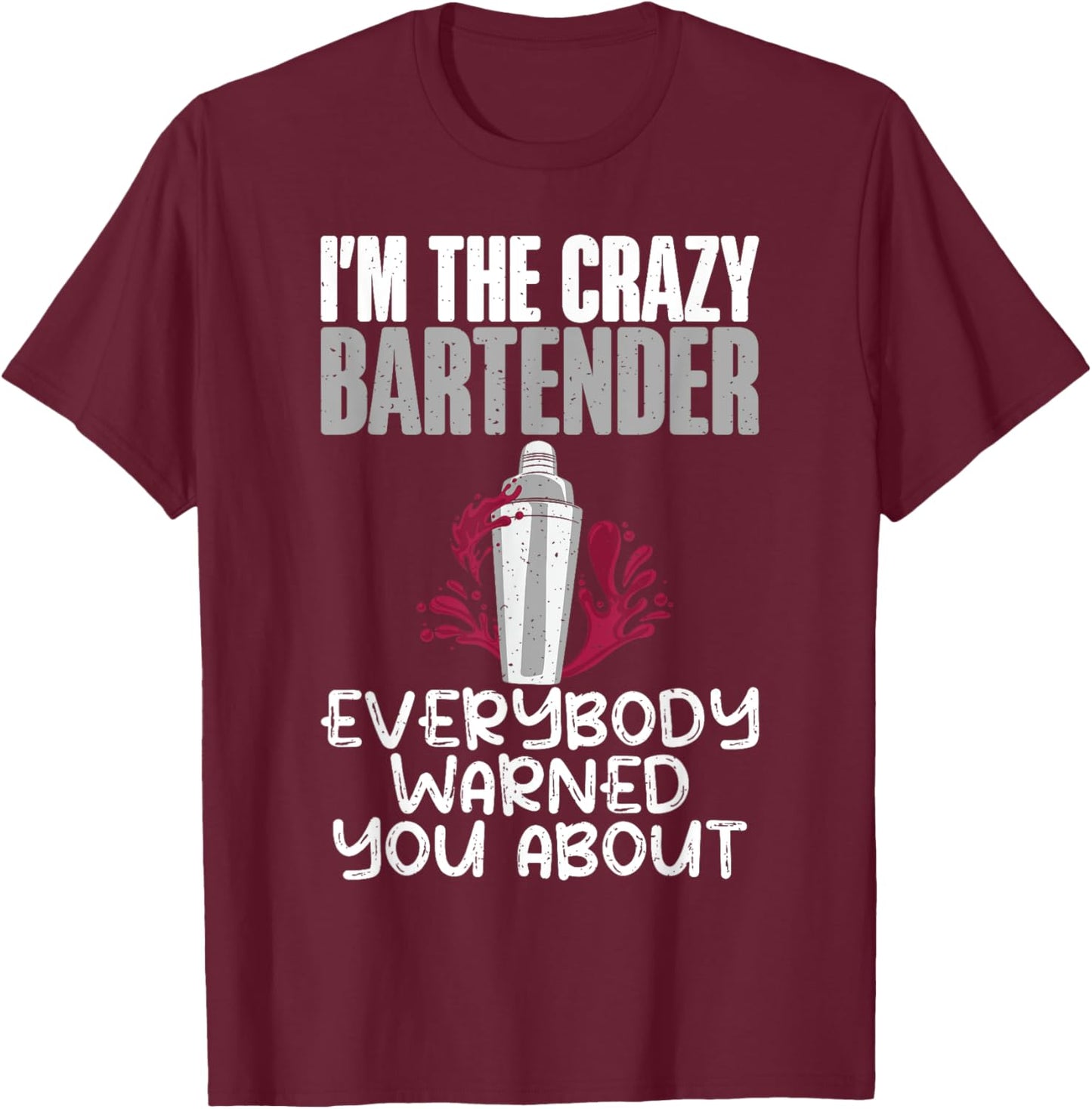 Im the crazy Bartender everybody warned you about Bartender T-Shirt - T-Shirt | Maroon