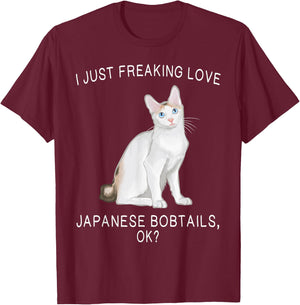 I Just Freaking Love Japanese Bobtails Ok? Cats Gift T-Shirt - T-Shirt | Maroon