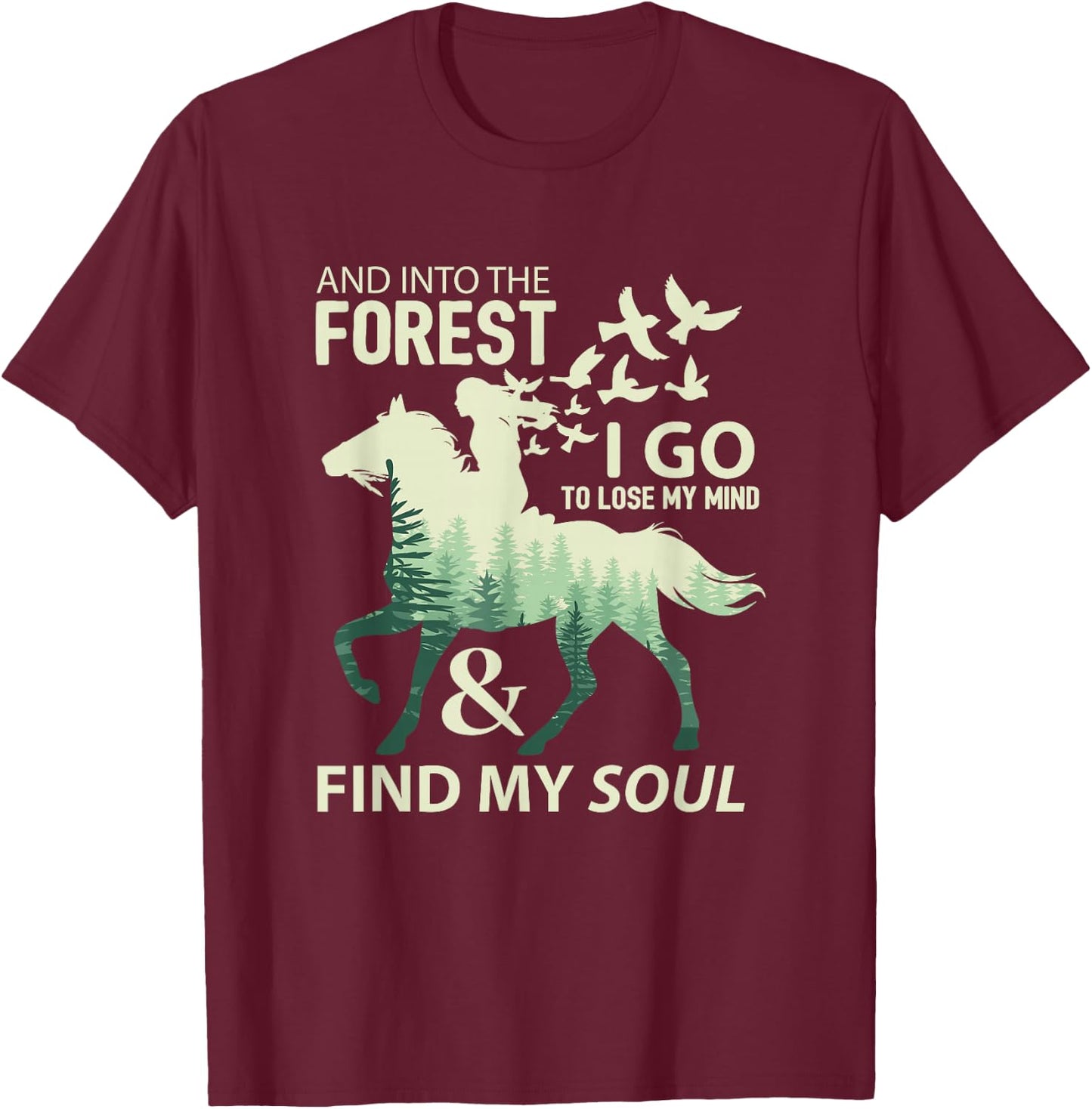 Into The Forest I Go Lose My Mind Find My Soul Horse Lover T-Shirt - T-Shirt | Maroon
