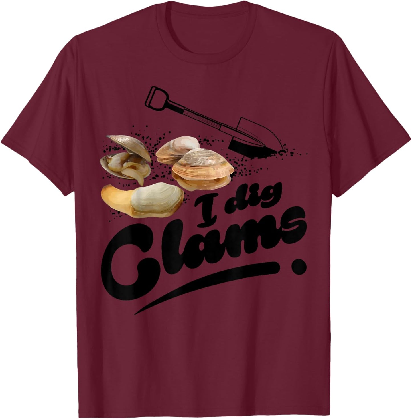 Cool I Dig Clams Funny Clamming Gift Clam Digging Men Women T-Shirt - T-Shirt | Maroon